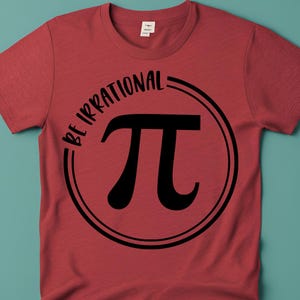 May include: Red t-shirt with a black circle containing the mathematical symbol pi and the text "BE IRRATIONAL".