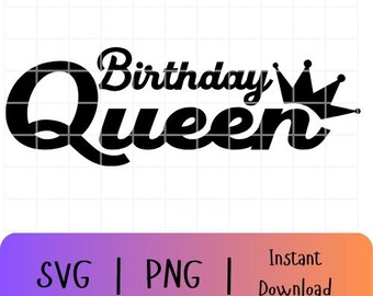 Birthday Queen SVG | Crown SVG | Queen Birthday Svg | Woman Birthday Svg | Birthday Queen Shirt | Birthday Queen PNG