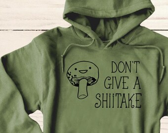 Don't Give a Shiitake Hoodie - Cute Funny Mushroom Hoodie, Food Pun - Mushroomcore Sweatshirt - Fleece Pullover