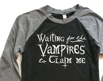 Vampire T-shirt 3/4 Sleeve - Waiting for the Vampires to Claim Me - Gothic Creepy Quote Shirt, Dark Academia