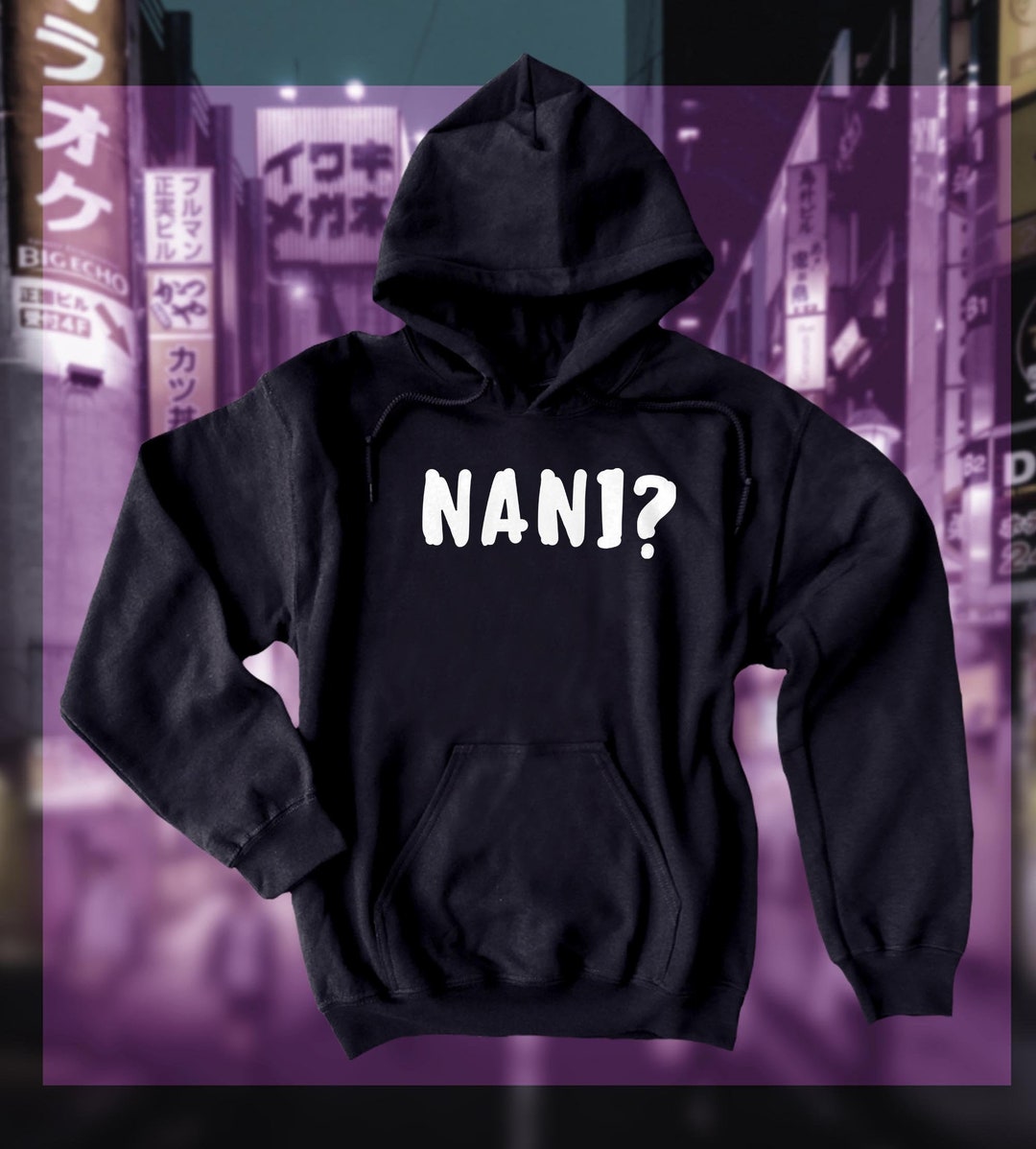 Anime Hoodie NANI 'what' Japanese Sweatshirt Otaku Clothing Funny