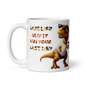 Taza de dinosaurio "Vive la vida como si fuera tu último día", divertida taza de T-Rex, genial taza de T-Rex, regalos para él y para ella.