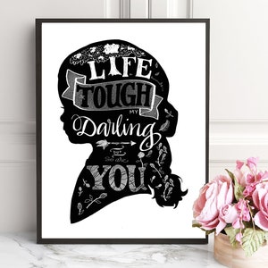 Printable Quote: Life is Tough silhouette in Brush script farmhouse style wall art based on original art hand cut Patti Rishforth