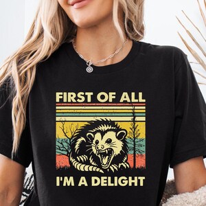 Retro First Of All I&#39;m A Delight Sarcastic Shirts Angry Opossum Lover Shirt Funny Animal Lover T-Shirt Unique Gift for Opossum Lovers