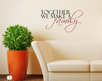 Family Wall Decal – Together We Make a Family, Vinyl Lettering