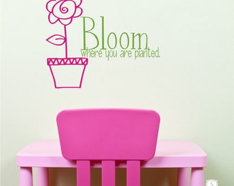 Nursery Bloom Where You Are Planted Wall Decal - Nursery Vinyl Wall Stickers Art Custom Home Decor