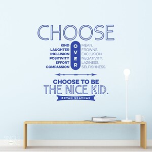 Choose To Be The Nice Kid Wall Decal Vinyl Wall Words Bryan Skavnak image 1