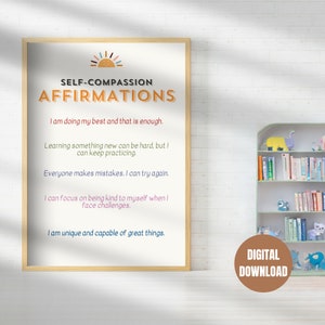 May include: A framed print with the words "SELF-COMPASSION AFFIRMATIONS" in orange and the text "DIGITAL DOWNLOAD" in a brown circle. The affirmations are in various colours and include phrases like "I am doing my best and that is enough."