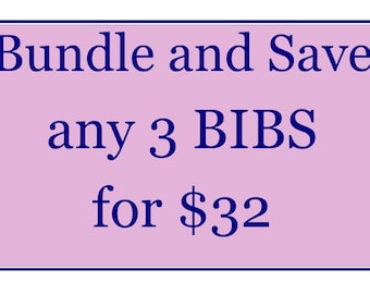 Bundle 3 Bibs and Save!  Baby or Toddler bib bundle