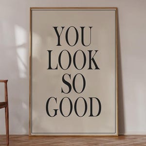 「You Look so Good」ウォールプリント | 肯定的な言葉を使ったポジティブな名言 | ミニマルなタイポグラフィポスター | ガーリーな装飾アート | 美しいアパートメント