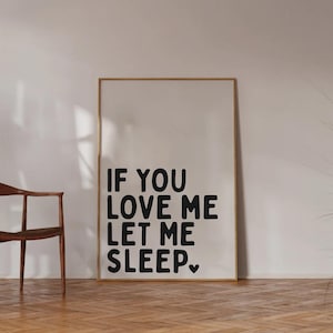 If you Love Me Let Me Schlafen Poster | Über dem Bett Drucken | Schlafzimmer Wand Dekor | Über dem Bett Kunst | Schwarz Typografie | Wohnheim Zeichen