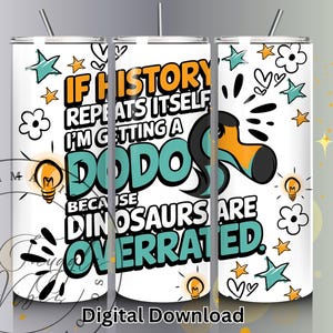 Wenn die Geschichte sich wiederholt, 20 Unzen Skinny Tumbler PNG Datei, Retro bekomme ich eine Dodo Digital Download Sublimation, lustige Dinosaurier Wrap
