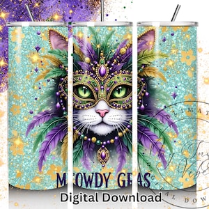 May include: A digital download design for a tumbler featuring a black cat wearing a Mardi Gras mask with purple, green, and gold feathers. The background is a teal glitter pattern with gold stars. The text "M'rowdy Gras" is at the bottom of the design.