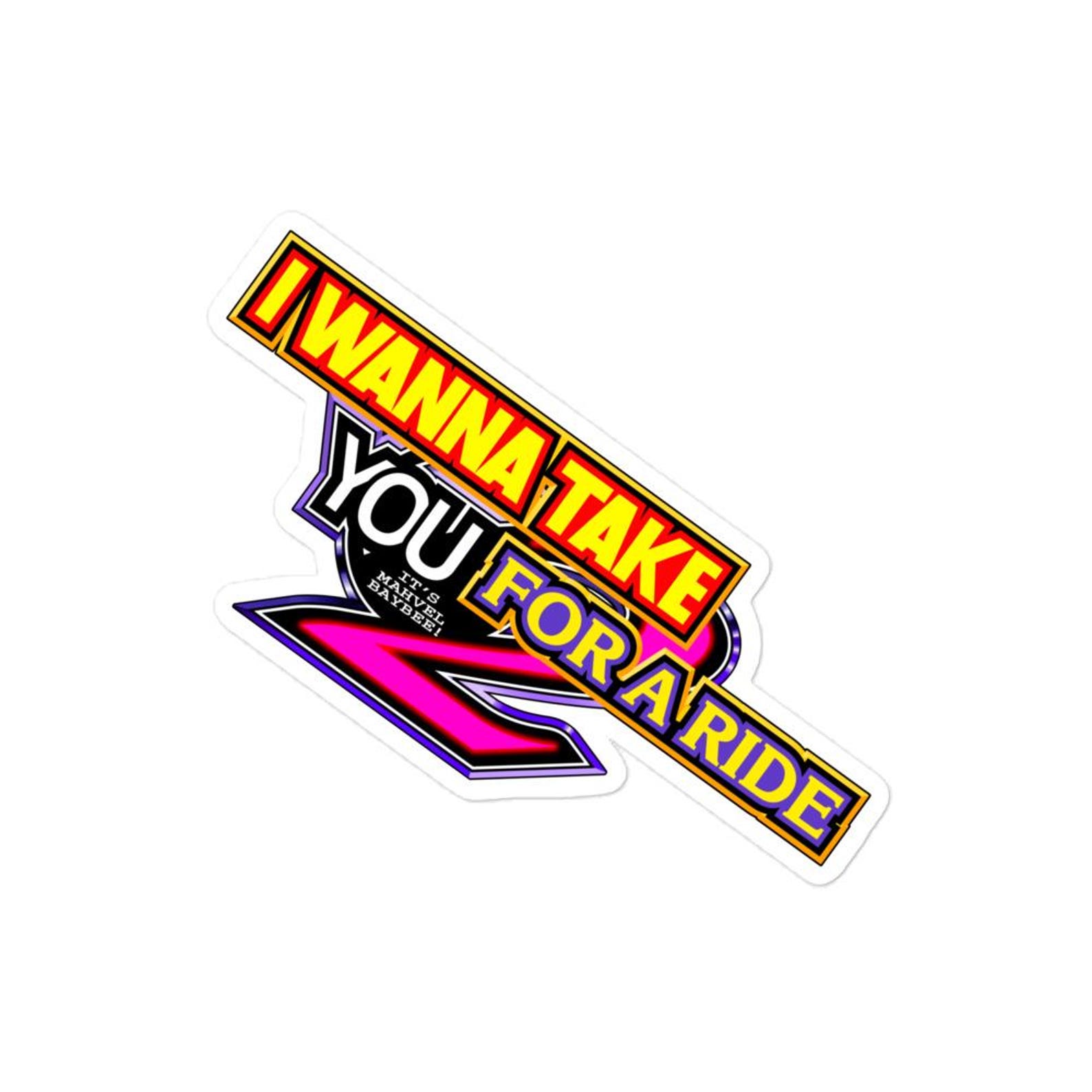 I Wanna Take You for A Ride MVC2 Vinyl Sticker - It's Mahvel Baby! - Etsy