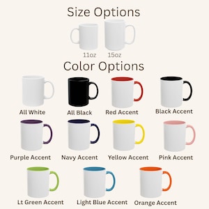 May include: A display of ceramic mugs showing size options of 11oz and 15oz, and color options including all white, all black, and white mugs with red, black, purple, navy, yellow, pink, light green, light blue, or orange handles and interiors.