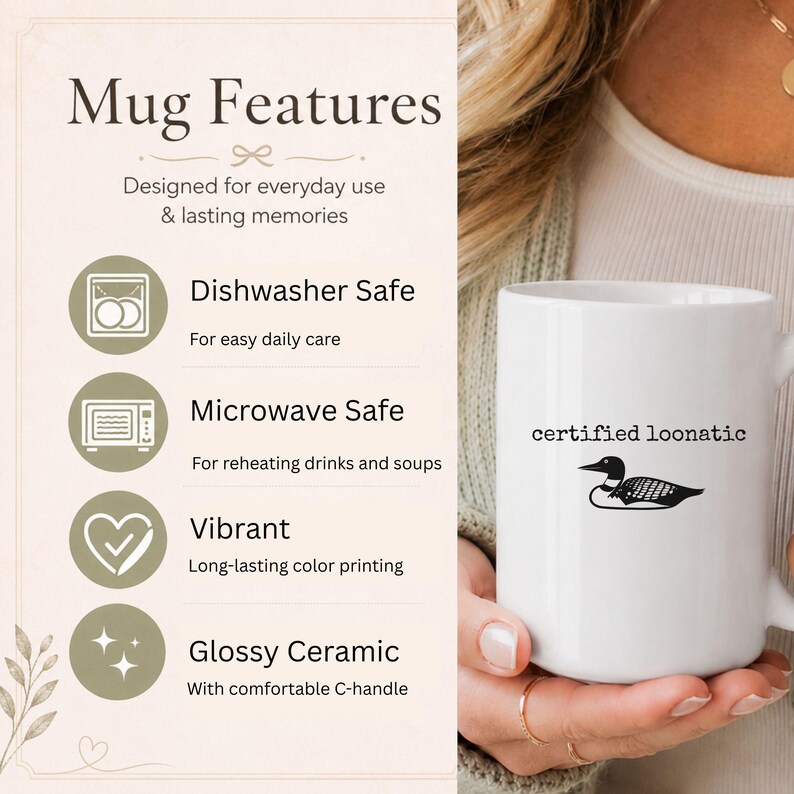 May include: A white glossy ceramic mug with a black graphic of a loon and the text "certified loonatic" printed on the side. The image also displays a list of mug features including dishwasher safe, microwave safe, vibrant printing, and a C-handle.