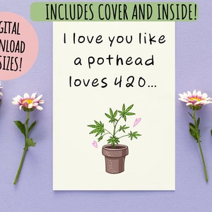 Je t'aime comme un pothead aime 420 carte de voeux, métaphore de la mauvaise herbe drôle, stoner valentine, plante de cannabis en pot, téléchargement numérique imprimable