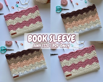 May include: Four crocheted book sleeves in different colour combinations. The sleeves are made with a wavy stitch pattern and have a brown leather label. The text "BOOK SLEEVE ANY SIZE | PDF ONLY" is displayed in the centre of the image.