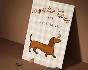 Pumpkin Spice and Everything Nice Fall Dachshund Wall Art Print, Digital Print for Fall and Autumn, Coffee Wiener Dog Wall Art Decor Poster