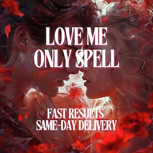 Love Me Only Spell, Fast Results Love Spell, Obsession One Love Spell, Relationship Spell, Marriage Spell, Same Day Love Spell