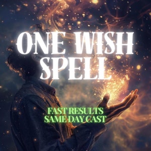 ONE WISH SPELL, Same Day Fast Spell Casting, Make Any Wish, Custom Wish Spell, Power Spellcaster, Manifestation Spells