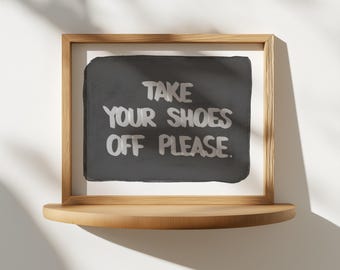 Take Off Your Shoes Sign: Modern Entryway Printable Art (Digital Download)