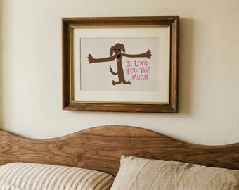 I Love You This Much Dog Print, Playful Puppy Art, Nursery Decor (Digital Download)