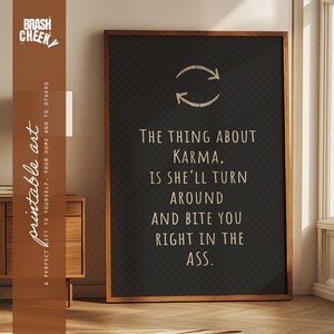 Het ding over Karma is dat ze zich omdraait en je recht in de kont bijt AFDRUKBAAR, Karma digitale print, Karma afdrukbare kaart, kunst aan de muur