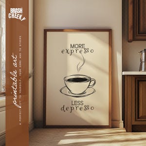 Więcej Expresso Mniej Depresso DO DRUKU, Miłośnik kawy Wydruk cyfrowy, Expresso Wydrukowana sztuka ścienna, Zabawna dekoracja kawy, Szybkie prezenty DIY