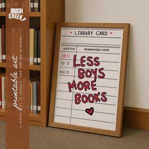 Weniger Jungs, mehr Bücher DRUCKBAR, Bibliothek Ausweis Digitaldruck, Buch Liebhaber Wandkunst, Bücherwurm Dekor, Sofortiges Druck Wandkunst Geschenk, Wohnheim Dekor