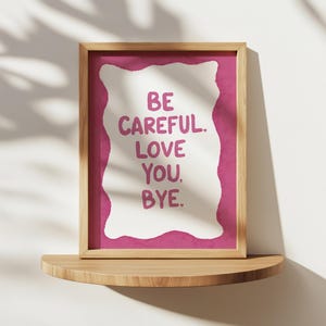 Be Careful Love You Bye PRINTABLE, Entryway Digital Print, Quote Wall Decor, Minimalist Art, Hand Drawn Entryway Decor, Mudroom Art Print