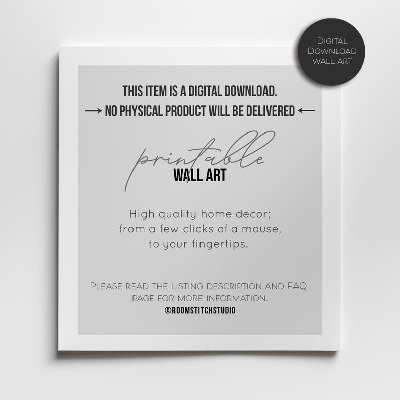 May include: A white framed print with the text "THIS ITEM IS A DIGITAL DOWNLOAD. NO PHYSICAL PRODUCT WILL BE DELIVERED" and "printable WALL ART". A black circle in the upper right corner says "DIGITAL DOWNLOAD WALL ART".