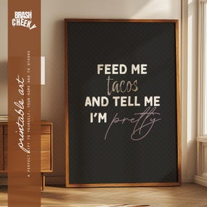 Feed Me Tacos and Tell Me I'm Pretty STAMPABILE, Stampa digitale per amanti dei tacos, Decorazione per tacos da cucina, Carta stampabile Feed Me Tacos, Arte digitale carina