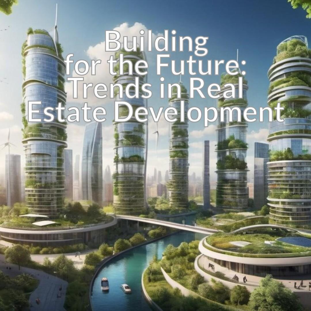 Building for the Future: Trends in Real Estate Development - Etsy
