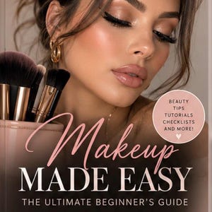 May include: A book cover titled Makeup MADE EASY THE ULTIMATE BEGINNER'S GUIDE featuring a person with makeup, gold hoop earrings, and a pink cup holding black makeup brushes. A circular pink badge reads BEAUTY TIPS TUTORIALS CHECKLISTS AND MORE!