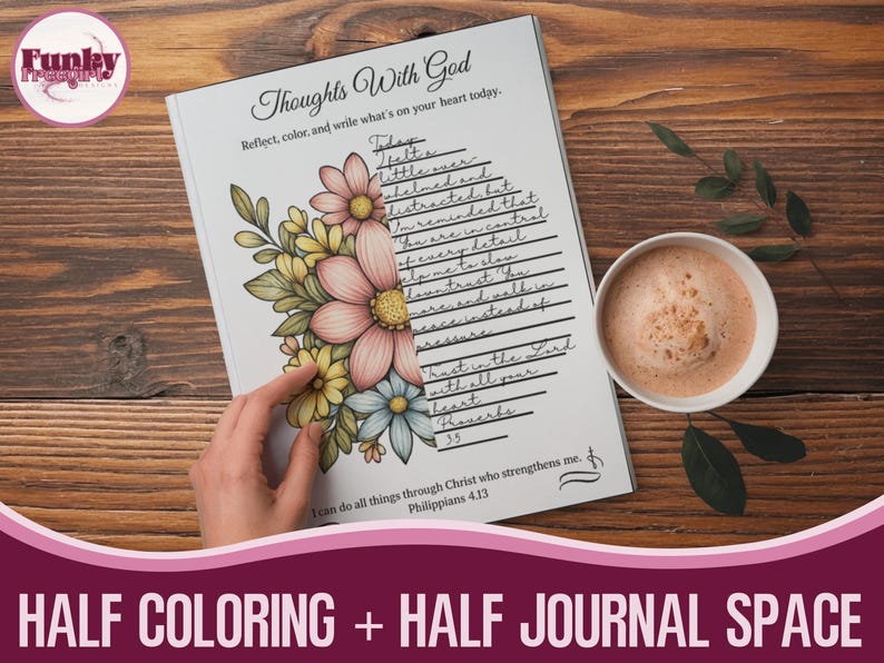 May include: A journal with the text "Thoughts With God" and floral illustrations. The journal has a half-coloring and half-journal space design. A cup of coffee sits next to the journal on a wooden surface.