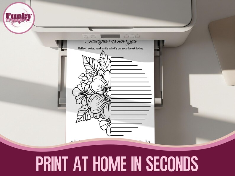 May include: A printer is shown printing a black and white floral design with lined writing space. The text "Thoughts With You" and "Reflect, colour, and write what's on your heart today" are visible. The bottom of the image reads "PRINT AT HOME IN SECONDS".