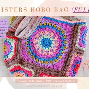 May include: A crochet hobo bag featuring a large central circular motif in blue, pink, and yellow, surrounded by square panels in brown, magenta, and light green. The text reads SISTERS HOBO BAG (FULL), Instructions for the Juliet and Chloe Squares are INCLUDED IN THIS PATTERN, Video tutorials for JOIN & SEWING included!!, and Advanced Beginner PDF Crochet Pattern.