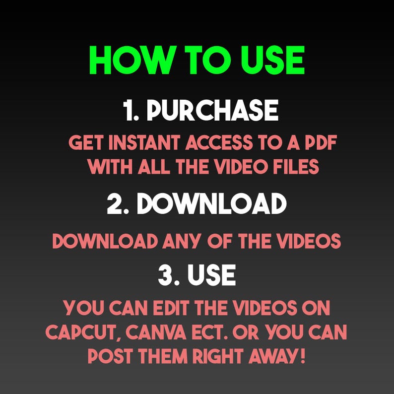 May include: A graphic with instructions on how to use a product. The text reads "HOW TO USE" in green, followed by numbered steps: "PURCHASE," "DOWNLOAD," and "USE." Each step includes further instructions in pink text on a dark gray background.