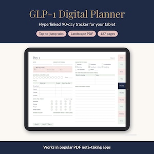 May include: A digital tablet displaying a GLP-1 Digital Planner with a 90-day tracker. The screen shows a daily log with sections for date, weight, side effects, water intake, meals, mood, and sleep. It features hyperlinked tabs and 127 pages.