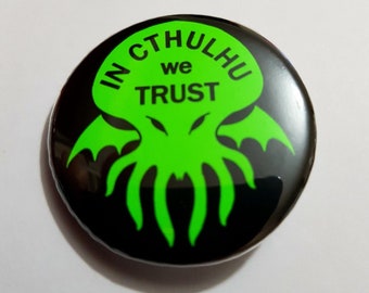 One 38mm In Cthulhu we trust Pin Badge - Choice of colour - Neon Pink or Green, Steampunk Geek Lovecraft Sci-fi