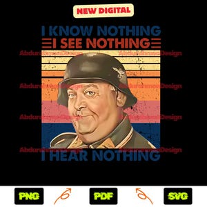 May include: Digital graphic featuring a vintage-style illustration of a man in a military helmet. The image includes the text "I KNOW NOTHING, I SEE NOTHING, I HEAR NOTHING" in bold, capital letters. The background has horizontal stripes in orange, yellow, and blue.