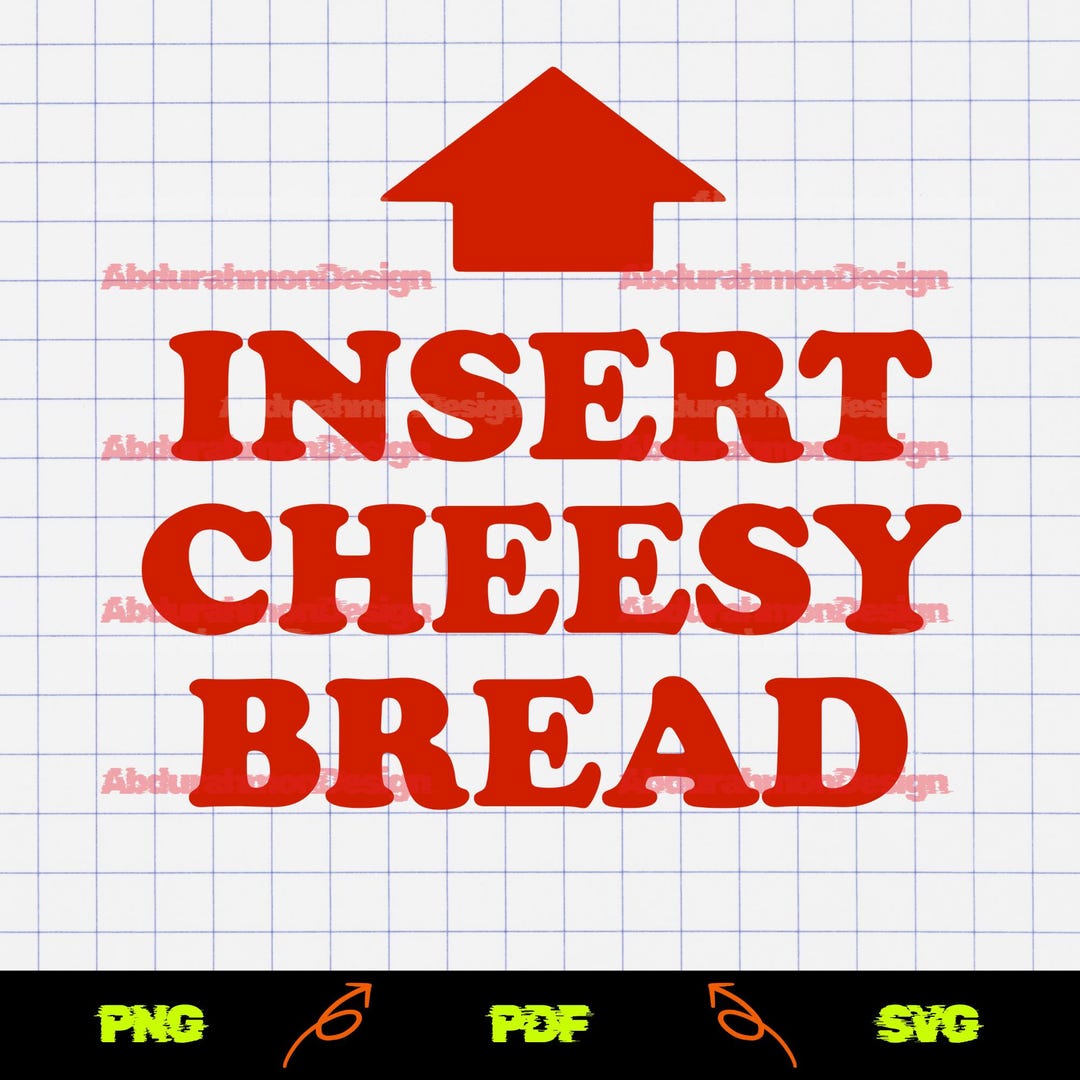 Insert Cheesy Bread Graphic Svg, Dark Humor Meme Digital Svg, Offensive ...