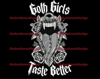 Goth Girls Taste Better File SVG, Alt Women Men Dark Gothic PNG, Grunge Punk Alternative Sublimation, Vampire Digital Download