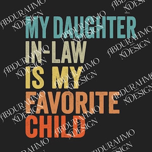 Ver 2 My Daughter In Law Is My Favorite Child Retro Vintage Digital Download, Design, PNG
