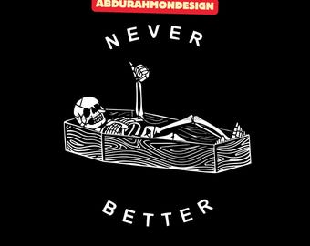 Never Better Shirt, Never Better Skeleton Svg, Funny Skeleton Svg, Funny Mom Download Digital, Halloween Png, Halloween Sarcastic Png