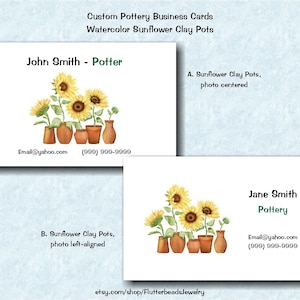May include: Two business cards for a pottery business. The top card features a watercolor painting of sunflowers in clay pots. The text on the card reads "John Smith - Potter" and includes contact information. The bottom card features a similar watercolor painting of sunflowers in clay pots. The text on the card reads "Jane Smith Pottery" and includes contact information.