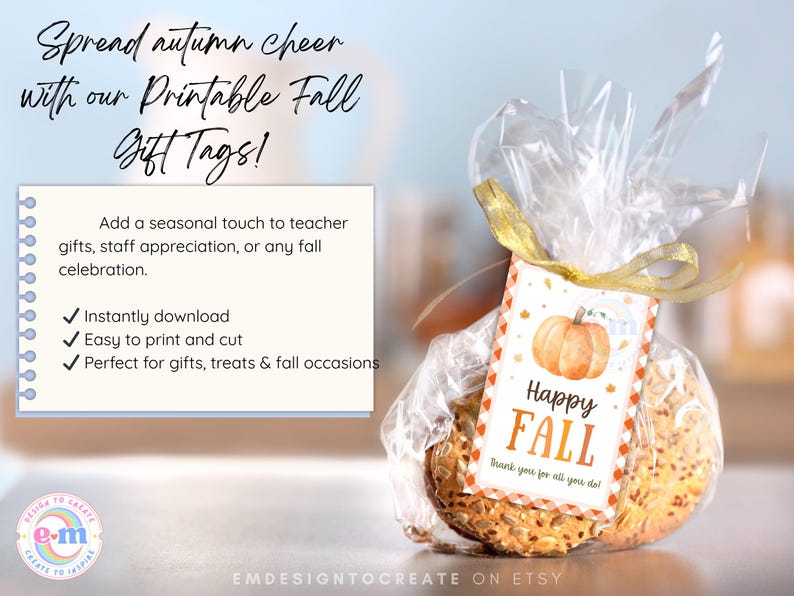 May include: A cellophane-wrapped treat with a "Happy Fall" gift tag featuring a pumpkin illustration. The tag is tied with a gold ribbon. Text on the tag reads "Thank you for all you do!" and "Spread autumn cheer with our Printable Fall Gift Tags!"