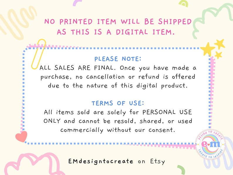 May include: A digital item notice with text in a light blue dotted frame. The text states that no printed item will be shipped, all sales are final, and the terms of use. The design includes pastel colours and decorative elements.