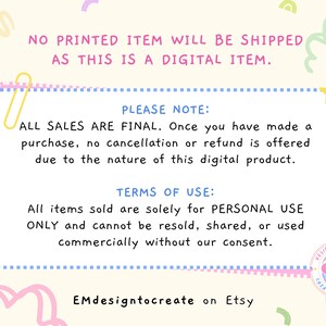 May include: A digital item notice with text in a dotted frame, featuring the text "NO PRINTED ITEM WILL BE SHIPPED AS THIS IS A DIGITAL ITEM." Additional text includes "ALL SALES ARE FINAL" and "TERMS OF USE." The Etsy shop name "EMdesigntocreate" is also visible.
